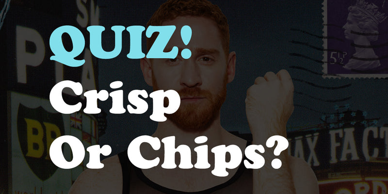 QUIZ! Know your Crisps from your Chips?