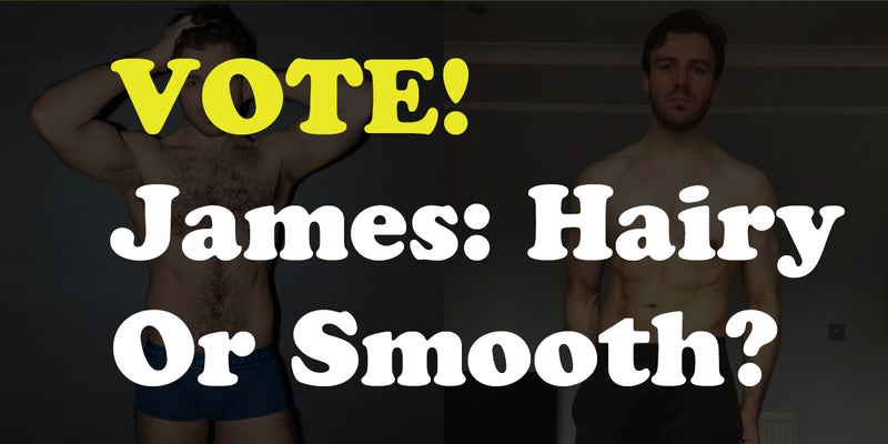 VOTE! James - hairy or smooth?